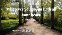 Wherever you go, go with all your heart