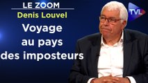 Zoom - Denis Louvel : Voyage au pays des imposteurs
