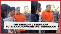 Bersikap Legawa, Momen Ibu Brigadir J Berharap Putri Candrawathi Ikut Didoakan: Agar Mereka Diampuni Tuhan