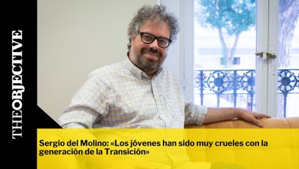 Sergio del Molino: «Los jóvenes han sido muy crueles con la generación de la Transición»