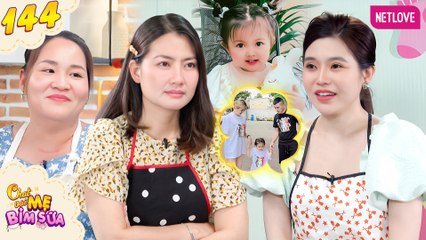 Tâm Sự Mẹ Bỉm Sữa - Tập 144