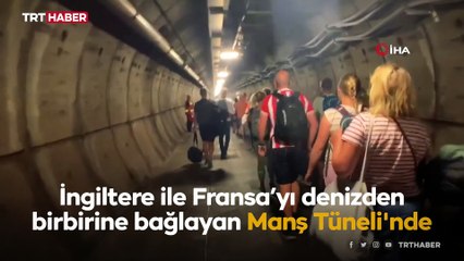 Manş'ta tren arızası: Denizin metrelerce altındaki tünelde yürüdüler