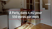 À Paris, dans 4 m2 pour 550 euros par mois