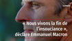 « Nous vivons la fin de l’insouciance », déclare Emmanuel Macron