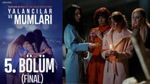 Yalancılar Ve Mumları 5. Bölüm (Final)