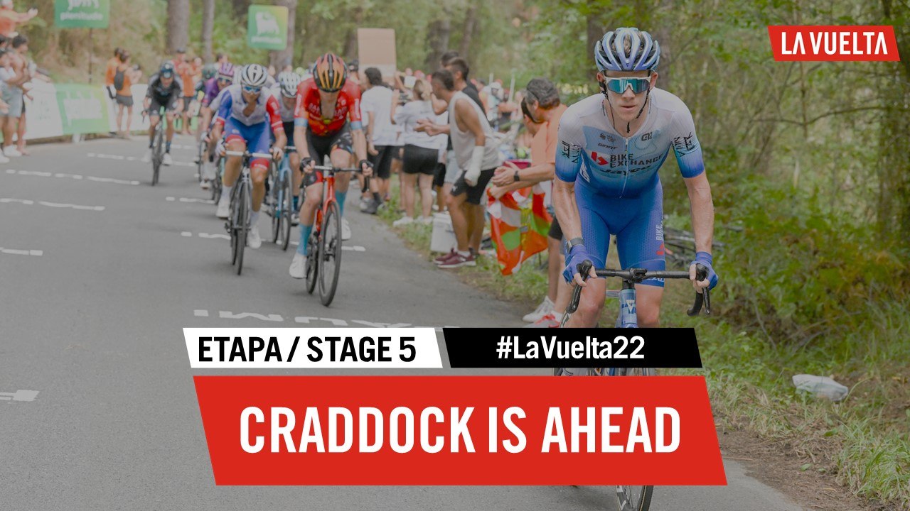 Craddock is ahead - Étape 5 / Stage 5 | #LaVuelta22