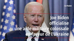 Joe Biden officialise une aide militaire colossale en faveur de l'Ukraine