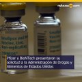 Pfizer y BioNTech buscan aprobación para nueva vacuna