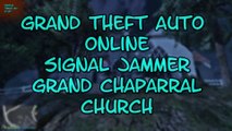Grand Theft Auto ONLINE Signal Jammer #1 Great Chaparral  Church