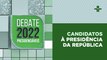 Eleições 2022 | Debate com candidatos à Presidência da República