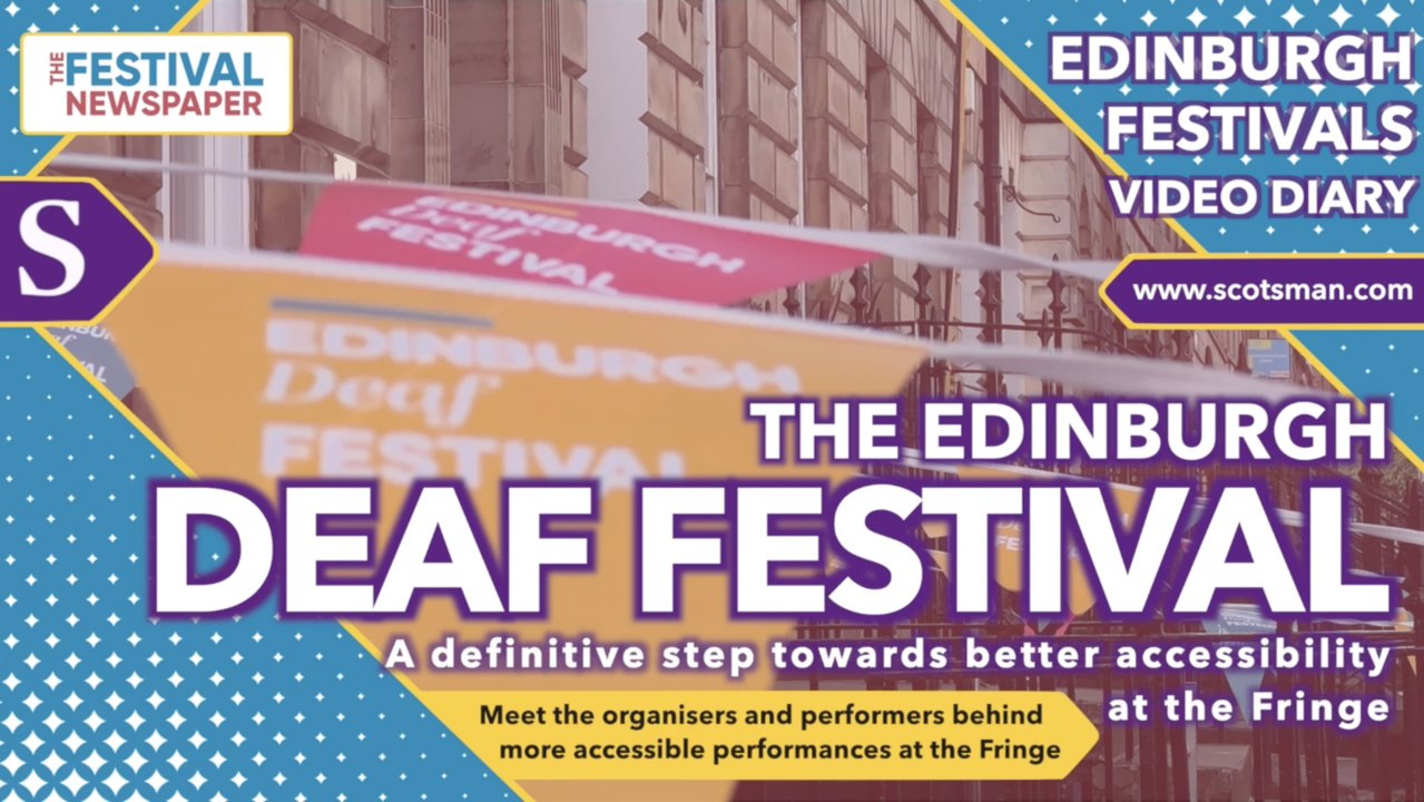 Edinburgh Festivals Special: Inaugural Deaf Festival is a giant stride ...