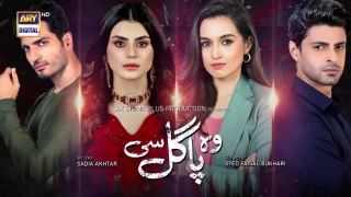 Woh Pagal Si Episode 18 - 24th August 2022 - ARY Digital Drama_