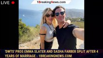 'DWTS' pros Emma Slater and Sasha Farber split after 4 years of marriage - 1breakingnews.com