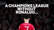 A Champions League without Ronaldo...