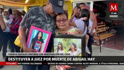 En Oaxaca, destituyen a juez por muerte de Abigail Hay