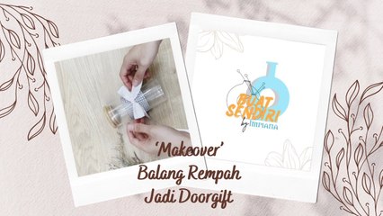 Buat Sendiri - 'Makeover' Balang Rempah Jadi Sebagai Doorgift