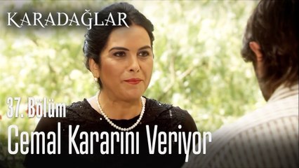Cemal kararını veriyor - Karadağlar 37. Bölüm