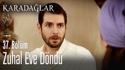 Zuhal eve döndü - Karadağlar 37. Bölüm