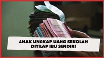 Curhat Pilu Anak Ungkap Uang Biaya Sekolah Ditilap Ibu Sendiri, Padahal Seragam Pakai Bekas Tetangga