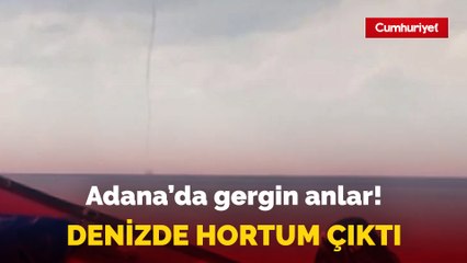 Adana'da denizde hortum çıktı