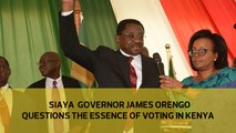 Siaya Governor James Orengo questions the essence of voting in Kenya