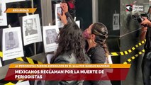 Mexicanos reclaman por la muerte de periodistas
