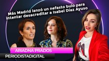 Más Madrid lanzó un nefasto bulo para intentar desacreditar a Isabel Díaz Ayuso