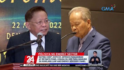 Dating Chief Justices Artemio Panganiban at Reynato Puno, kinuha ng DOE para mamuno sa kanilang Law and Energy Advisory Panel | 24 Oras
