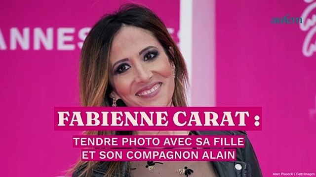 Fabienne Carat : tendre photo avec sa fille et son compagnon Alain