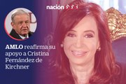 AMLO reafirma su apoyo a Cristina Fernández de Kirchner
