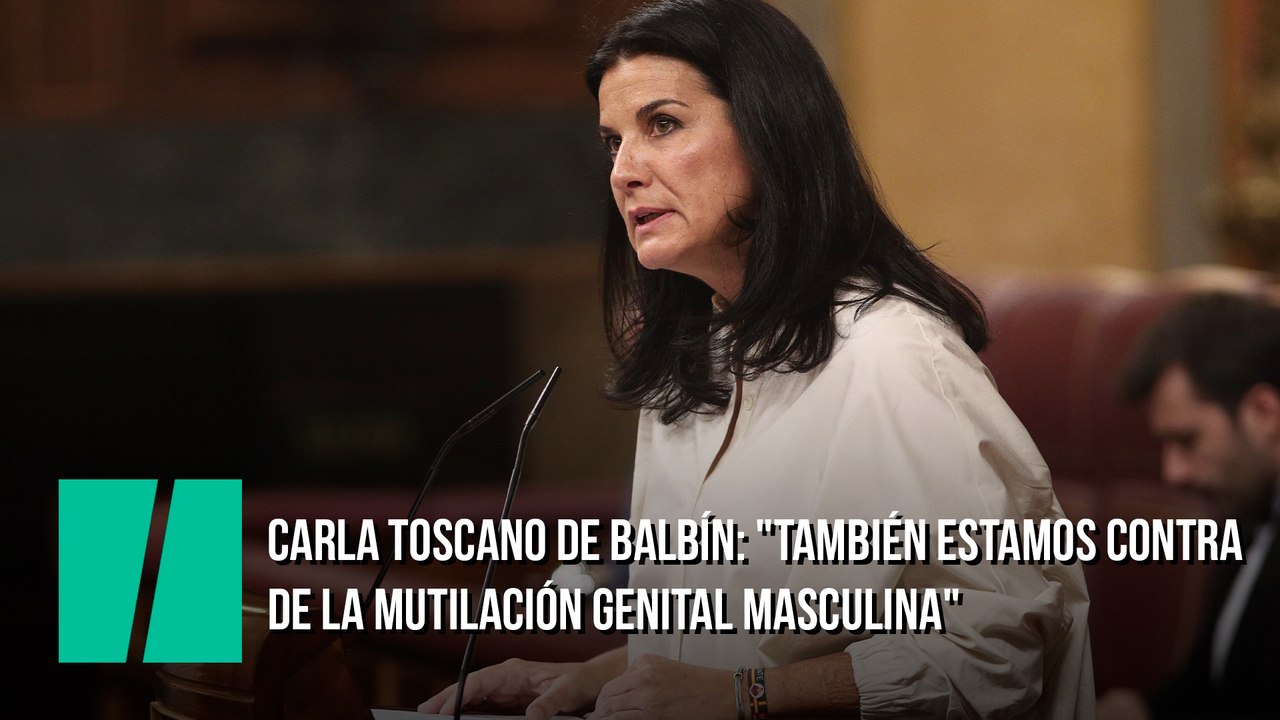 Carla Toscano de Balbín: "Vox, por supuesto que estamos en contra de la mutilación genital femenina, pero también contra la masculina"
