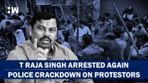 Hatemonger BJP MLA T Raja Singh Arrested Again, Hyderabad Police Cracks Down On Violent Protests