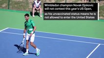 Djokovic to miss US Open due to vaccination status