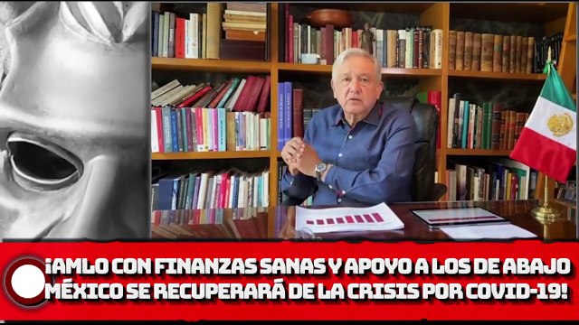 AMLO: ¡Con finanzas públicas sanas y apoyo a los de abajo, México se recuperará de crisis económica generada por C0VlD-19!