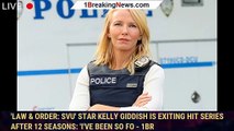 'Law & Order: SVU' star Kelly Giddish is exiting hit series after 12 seasons: 'I've been so fo - 1br