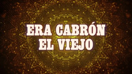 Luis Y Julián - Era Cabrón El Viejo