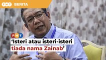 Isteri atau isteri-isteri saya tiada nama Zainab, Latiff Ahmad bidas dakwaan Rafizi