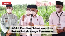 Ini Tanggapan Wakil Presiden Soal Kenaikan Harga Sembako !!