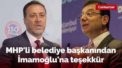 MHP'li belediye başkanından da İmamoğlu'na teşekkür