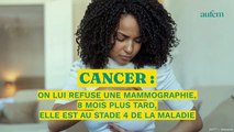 Cancer : on lui refuse une mammographie, 8 mois plus tard elle est au stade 4 de la maladie