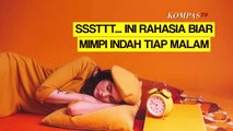 Kamu Sering Mimpi Buruk? Coba Ini 5 Cara Agar Mimpi Selalu Indah Setiap Malam