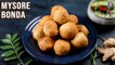 Mysore Bonda Recipe | Mysore Bonda With Coconut Chutney | Tea Time Snacks Recipe | Mysore Bajji