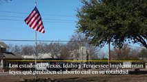 Texas, Idaho y Tennessee implementan leyes para restringir el aborto