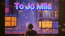 Tu Jo Mila - [Slowed   Reverb] |  Lofi songs | Bollywood songs