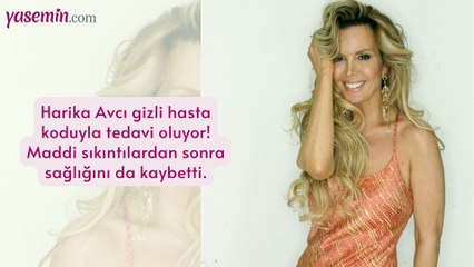 Harika Avcı gizli hasta koduyla tedavi oluyor! Maddi sıkıntılardan sonra sağlığını da kaybetti