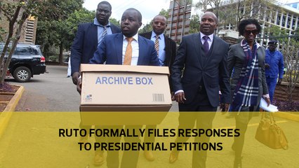 Ruto formally files responses to presidential petitions