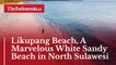 Likupang Beach, A Marvelous White Sandy Beach in North Sulawesi