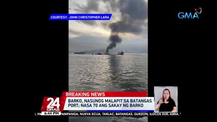 Barko, nasusunog malapit sa Batangas Port; nasa 70 ang sakay ng barko | 24 Oras