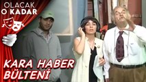 Kara Haber Bülteni | Olacak O Kadar