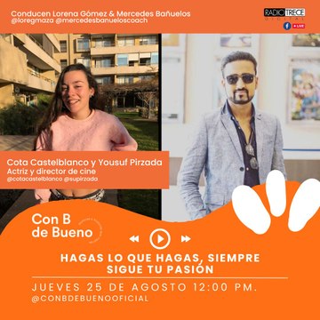 Con B de Bueno: Hagas lo que hagas, siempre sigue tu pasión.